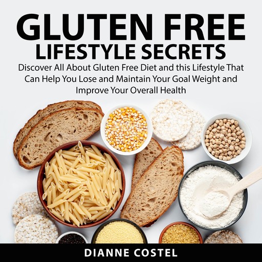 Gluten Free Lifestyle Secrets, Dianne Costel