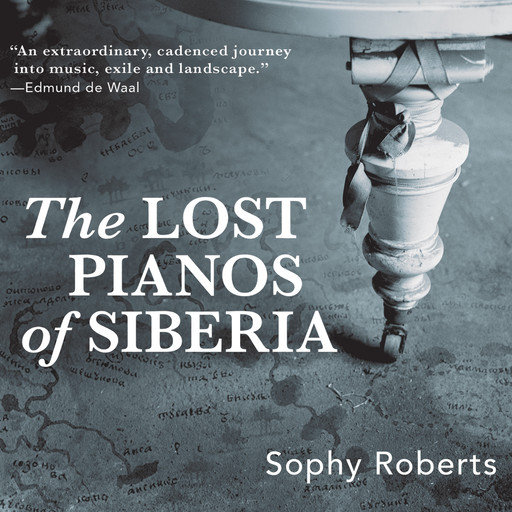 The Lost Pianos of Siberia, Sophy Roberts