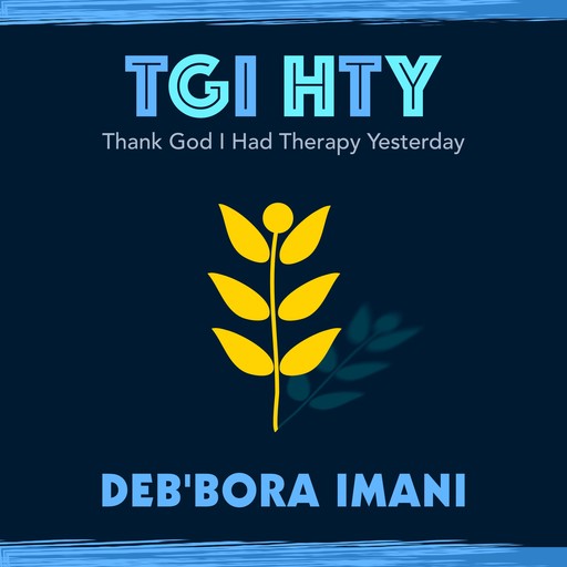 Thank God I Had Therapy Yesterday, Deb'bora Imani