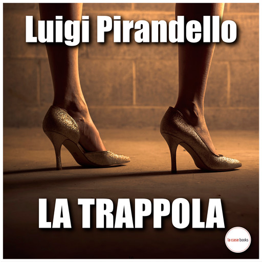 La trappola, Luigi Pirandello