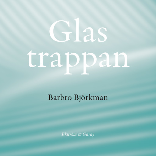 Glastrappan, Barbro Björkman