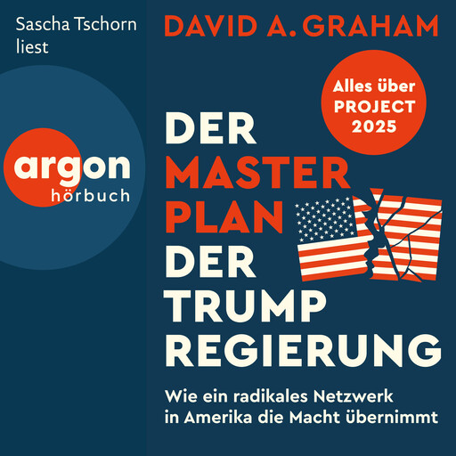 Der Masterplan der Trump-Regierung - Project 2025: Wie ein radikales Netzwerk in Amerika die Macht übernimmt (Ungekürzte Lesung), David A. Graham