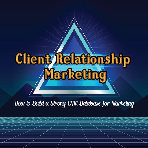 Client Relationship Marketing, Luke A. Mitchell