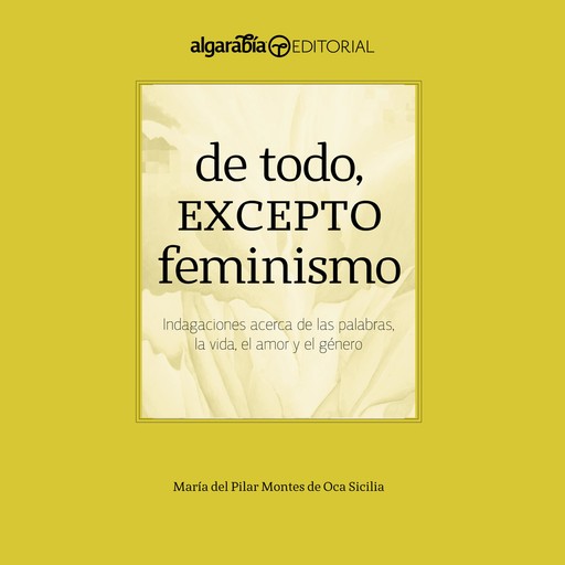De todo, excepto feminismo, María del Pilar Montes de Oca