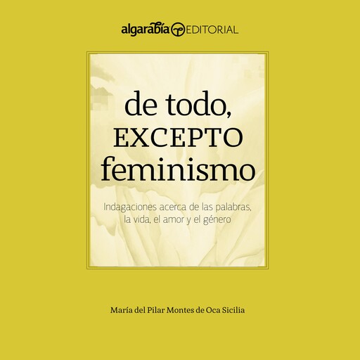 De todo, excepto feminismo, María del Pilar Montes de Oca