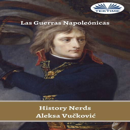 Las Guerras Napoleónicas-Una Oportunidad Para La Gloria, Aleksa Vučković, History Nerds