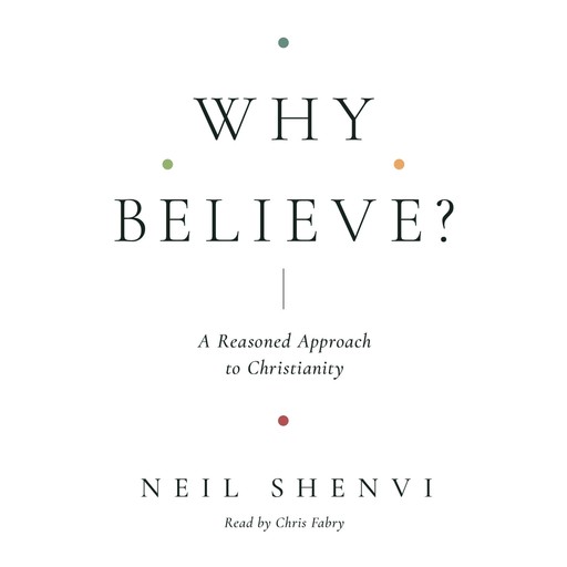 Why Believe?, Neil Shenvi