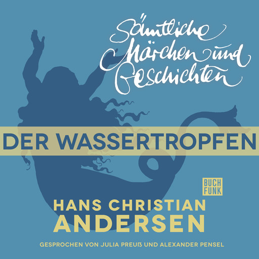 H. C. Andersen: Sämtliche Märchen und Geschichten, Der Wassertropfen, Hans Christian Andersen