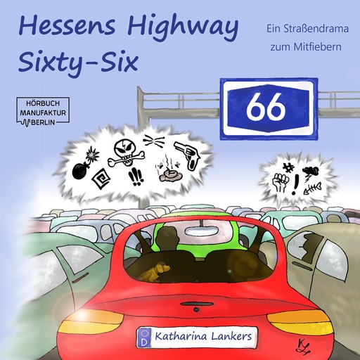 Hessens Highway Sixty-Six - Ein Straßendrama zum Mitfiebern (Ungekürzt), Katharina Lankers
