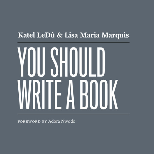 You Should Write a Book, Katel LeDû, Lisa Maria Marquis