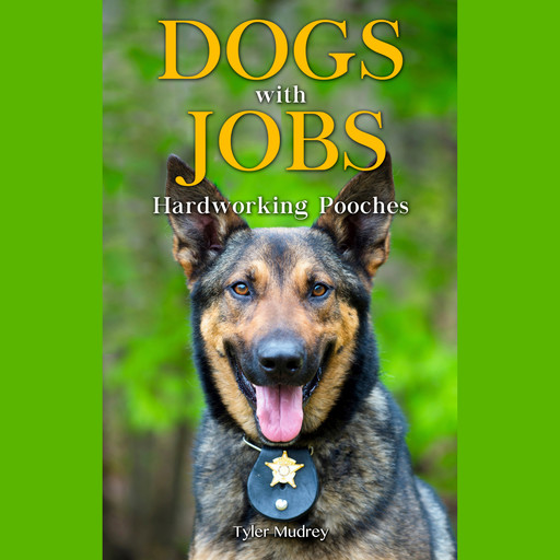 Dogs with Jobs - Hardworking Pooches (Unabridged), Janice Ryan, Tyler Mudrey, Wendy Pirk, Lisa Wojna