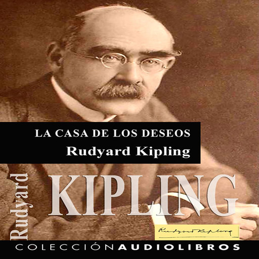 La Casa de los Deseos, Rudyard Kipling