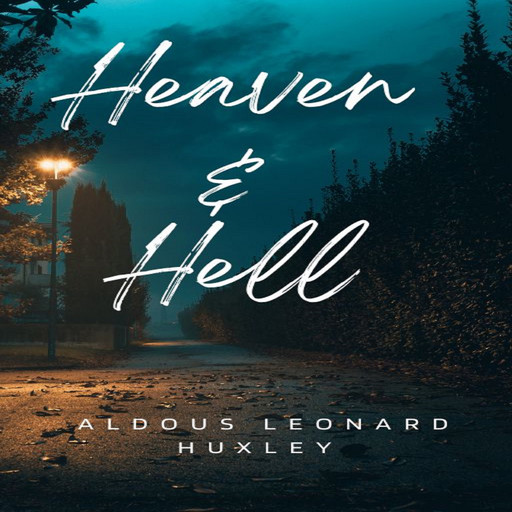 Heaven & Hell, Aldous Huxley