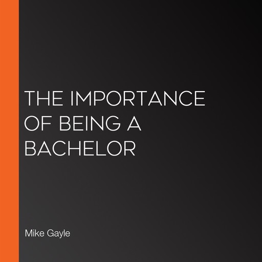 The Importance of Being a Bachelor, Mike Gayle