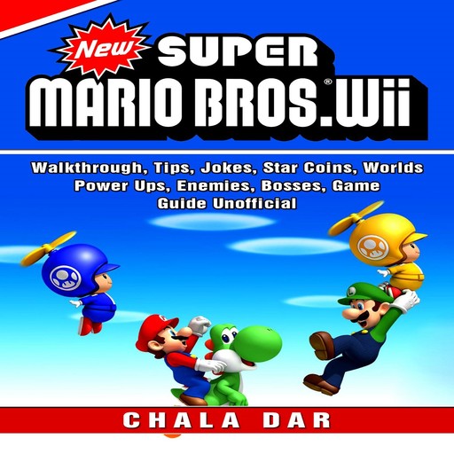 New Super Mario Bros Game, Stars, Bosses, Exits, Secrets, Coins, Worlds, Tips, Download, Jokes, Guide Unofficial, Chala Dar