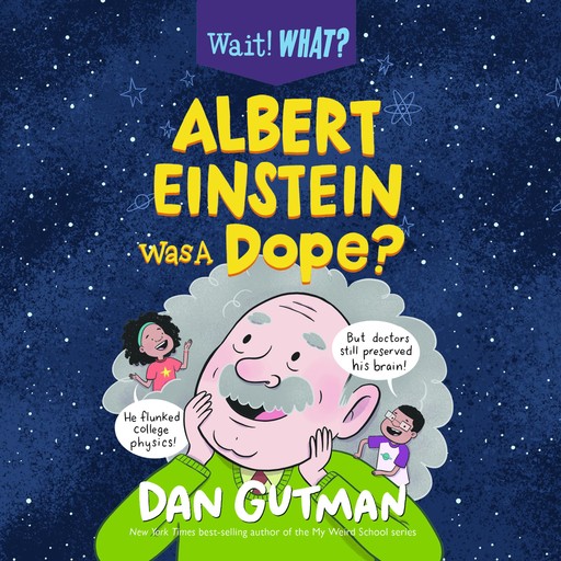 Albert Einstein Was a Dope?, Dan Gutman