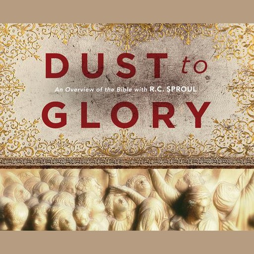 Dust to Glory: Old Testament, R.C.Sproul