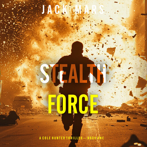 Stealth Force (A Cole Hunter Action Thriller—Book 1), Jack Mars