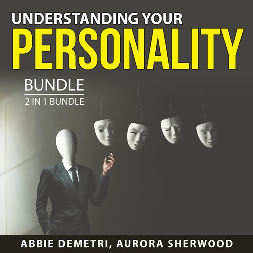 Understanding Your Personality Bundle, 2 in 1 Bundle, Aurora Sherwood, Abbie Demetri