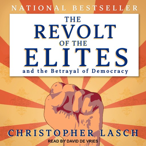 The Revolt of the Elites and the Betrayal of Democracy, Christopher Lasch
