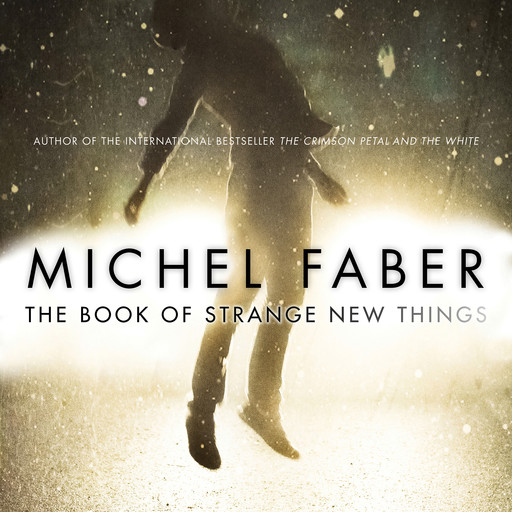 The Book Of Strange New Things, Michel Faber