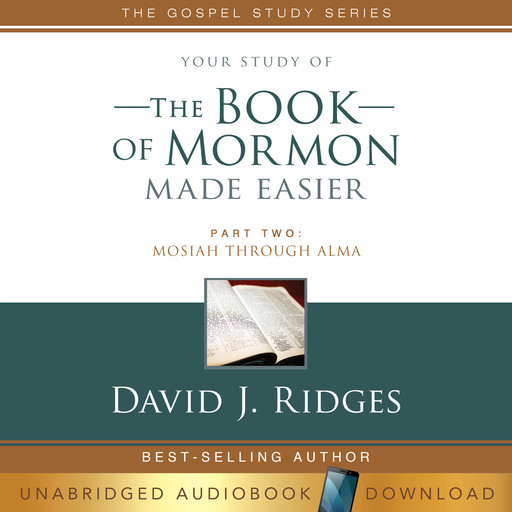 Your Study of The Book of Mormon Made Easier, Part Two: Mosiah Through Alma, David J. Ridges