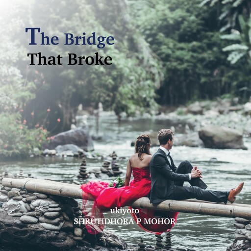 The Bridge That Broke, Shrutidhora P Mohor