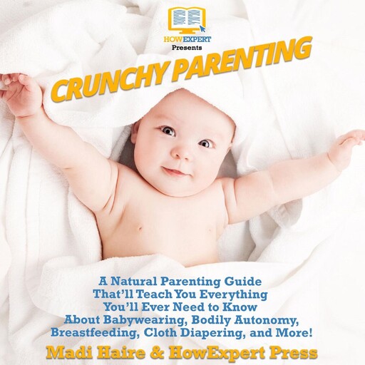 Crunchy Parenting, HowExpert, Madi Haire