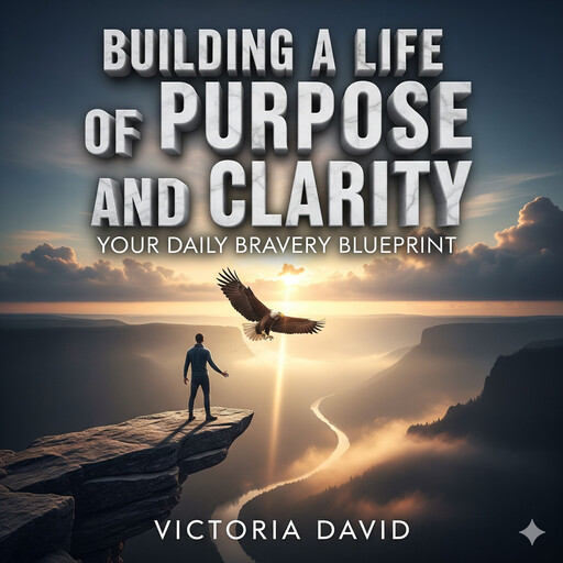 Building a Life of Purpose and Clarity, Victoria David