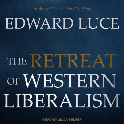 The Retreat of Western Liberalism, Edward Luce