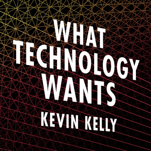 What Technology Wants, Kevin Kelly