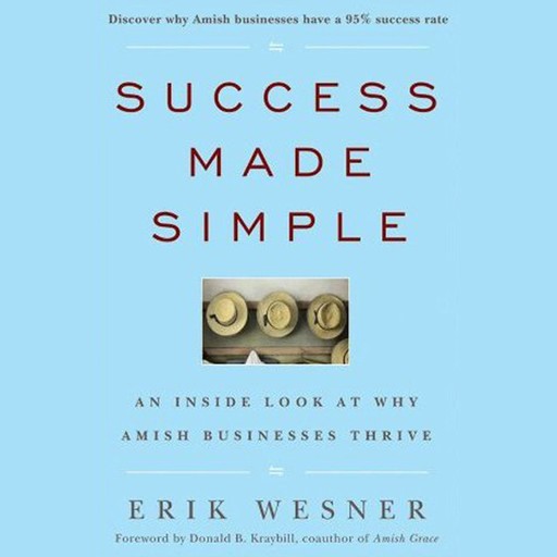 Success Made Simple, Donald B.Kraybill, Erik Wesner