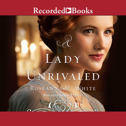 A Lady Unrivaled, Roseanna M.White