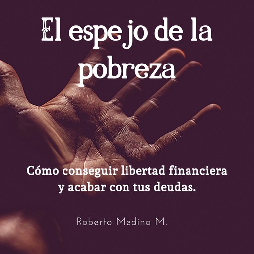 El espejo de la pobreza, Roberto Medina Martínez