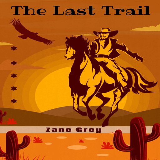 The Last Trail (Unabridged), Zane Grey
