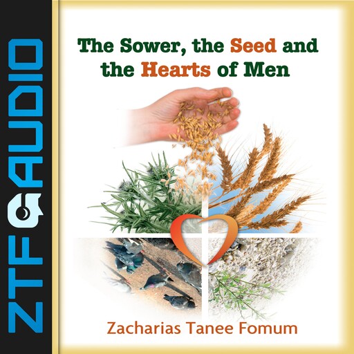 The Sower, The Seed and The Hearts of Men, Zacharias Tanee Fomum