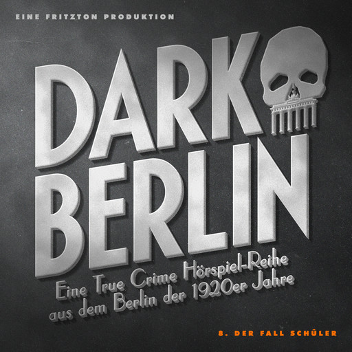 Dark Berlin - Eine True Crime Hörspiel-Reihe aus dem Berlin der 1920er Jahre - 8. Fall, Johanna Magdalena Schmidt