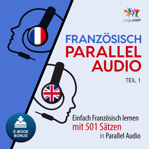 Französisch Parallel Audio - Einfach Französisch lernen mit 501 Sätzen in Parallel Audio - Teil 1, Lingo Jump