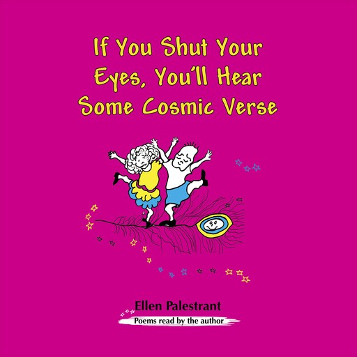 If You Shut Your Eyes, You'll Hear Some Cosmic Verse, Ellen Palestrant