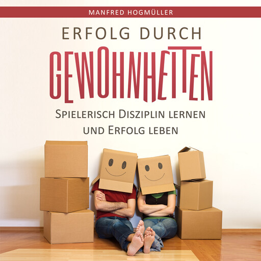 Erfolg durch Gewohnheiten, Manfred Hogmüller