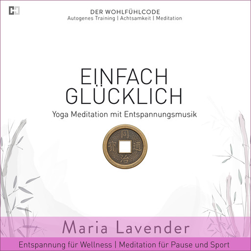 Einfach Glücklich | Yoga Meditation mit Entspannungsmusik | Entspannung für Wellness | Meditation für Pause und Sport, Maria Lavender