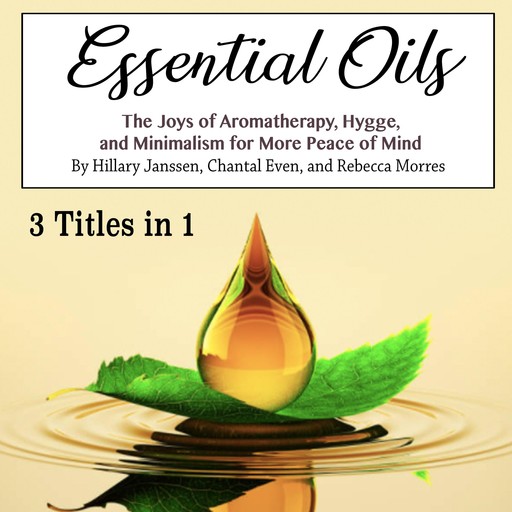 Essential Oils, Chantal Even, Rebecca Morres, Hillary Janssen