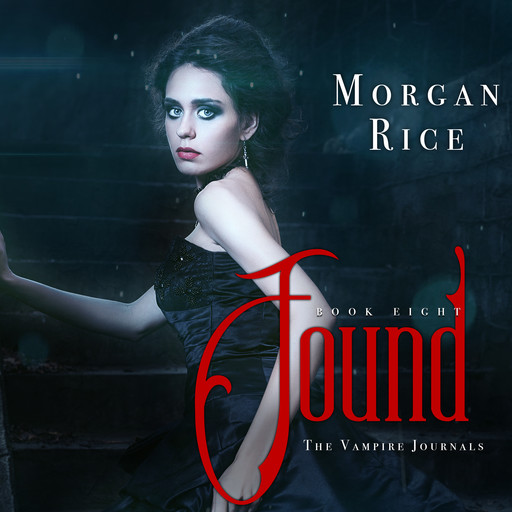 Found (Book #8 in the Vampire Journals), Morgan Rice