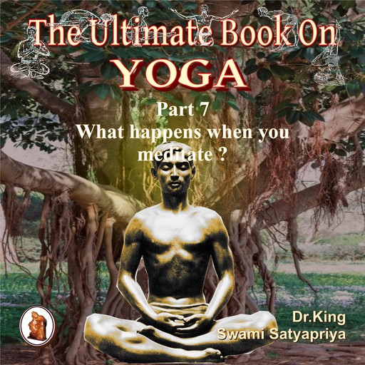 Part 7 of The Ultimate Book on Yoga, Stephen King, Swami Satyapriya