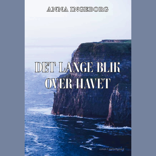 DET LANGE BLIK OVER HAVET, Anna Ingeborg