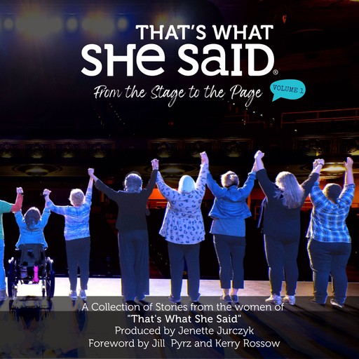 That's What She Said: From the Stage to the Page, Vol. 1, Amy Armstrong, Isak Griffiths, Heidi, Jenette Jurczyk, Kerry Rossow, Jill Pyrz, Uma Kailasam, Casey Wakefield, Kelly Hill, Gianina Baker, Mary English Enright, Lana Branch, Jan Colarusso Seeley, Genevieve Pilon, Leslie Marinelli, Jennifer Hays Schottland