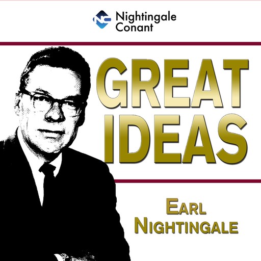 Great Ideas, Earl Nightingale
