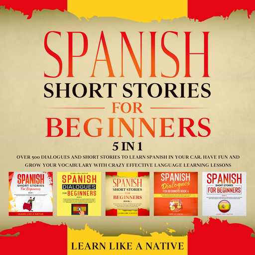 Spanish Short Stories for Beginners – 5 in 1, Learn Like A Native