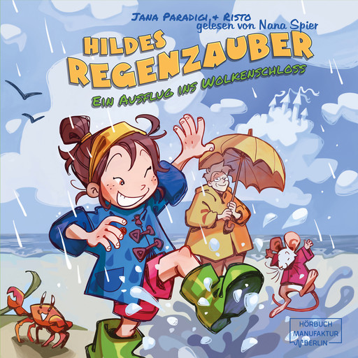 Hildes Regenzauber - Ein Ausflug ins Wolkenschloss - Ein lustiges Bilderbuch für Regentage zum Vorlesen ab 4 Jahren mit Eis-Rezept zum Nachmachen. (ungekürzt), Jana Paradigi