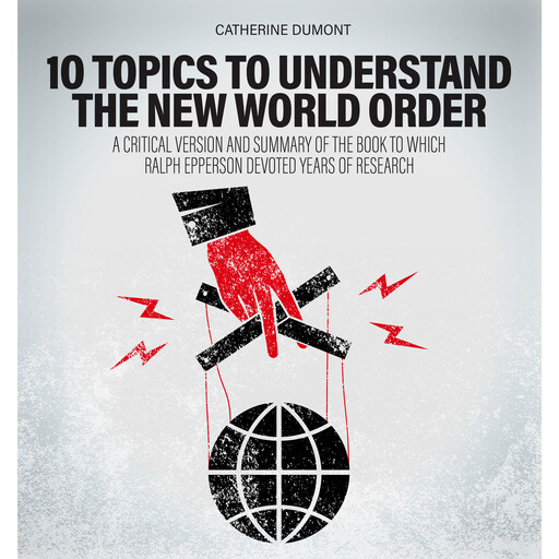 New World Order and Globalist Agenda (Unabridged), Catherine Dumont